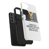 I Survived Another Meeting — Tough Phone Case