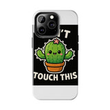 Cant Touch This — Tough Phone Case