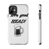 I Love Good Head — Tough Phone Case