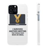 I Survived Another Meeting — Snap Phone Case