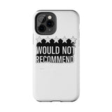 Would Not Recommend My Life 2026 — Tough Phone Case