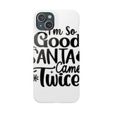 Santa Came Twice — Snap Phone Case