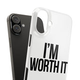 Im Worth It — Snap Phone Case