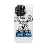 Do You Even Easter Bro — Snap Phone Case