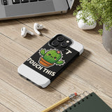 Cant Touch This — Tough Phone Case