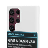 Give A Damn v2 Update Available — Snap Phone Case