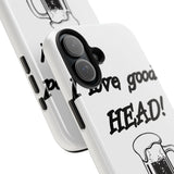 I Love Good Head — Tough Phone Case