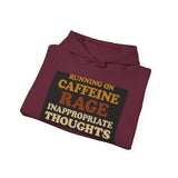 Running On Caffeine Rage And Inappropriate Thoughts — Hoodie