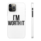 Im Worth It — Snap Phone Case