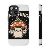 I Am A Fungi — Tough Phone Case