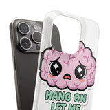 Hang On Let Me Overthink This — Snap Phone Case