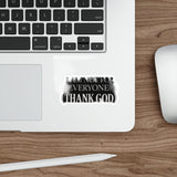I Am Not For Everyone Thank God — Sticker