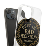 Dept Of Bad Decisions — Snap Phone Case