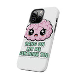 Hang On Let Me Overthink This — Tough Phone Case