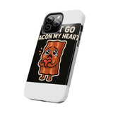 Dont Go Bacon My Heart — Tough Phone Case