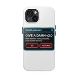 Give A Damn v2 Update Available — Tough Phone Case