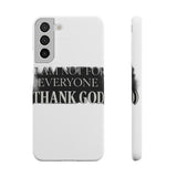 I Am Not For Everyone Thank God — Snap Phone Case