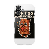 Dont Go Bacon My Heart — Snap Phone Case