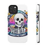 My Trauma Made Me Funny — Tough Phone Case