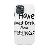 Mixed Drinks About Feelings — Snap Phone Case