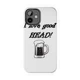 I Love Good Head — Tough Phone Case
