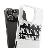Would Not Recommend My Life 2026 — Snap Phone Case