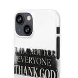 I Am Not For Everyone Thank God — Snap Phone Case