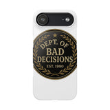 Dept Of Bad Decisions — Snap Phone Case
