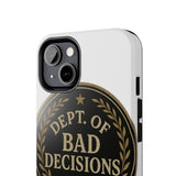 Dept Of Bad Decisions — Tough Phone Case