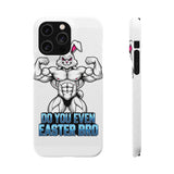 Do You Even Easter Bro — Snap Phone Case
