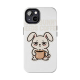 Some Bunny Needs Coffee — Tough Phone Case
