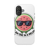I Am One In A Melon — Tough Phone Case