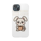 Some Bunny Needs Coffee — Snap Phone Case