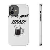 I Love Good Head — Tough Phone Case