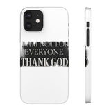 I Am Not For Everyone Thank God — Snap Phone Case