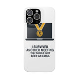 I Survived Another Meeting — Snap Phone Case