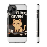 Zero Fluffs Given — Tough Phone Case