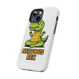 Nervous Rex — Tough Phone Case