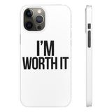 Im Worth It — Snap Phone Case