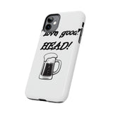 I Love Good Head — Tough Phone Case