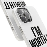 Im Worth It — Snap Phone Case