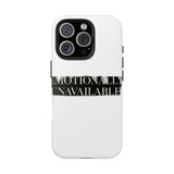 Emotionally Unavailable — Tough Phone Case