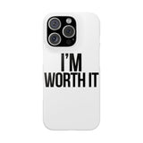 Im Worth It — Snap Phone Case