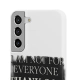 I Am Not For Everyone Thank God — Snap Phone Case