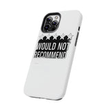 Would Not Recommend My Life 2026 — Tough Phone Case
