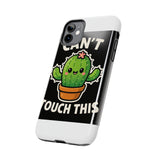 Cant Touch This — Tough Phone Case