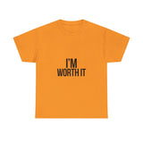 Im Worth It — Tshirt