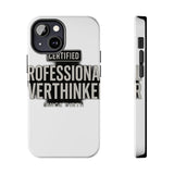 Certified Professional Overthinker — Tough Phone Case