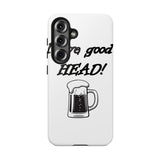 I Love Good Head — Tough Phone Case