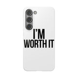 Im Worth It — Snap Phone Case